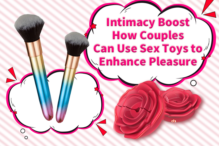Intimacy Boost: How Couples Can Use Sex Toys to Enhance Pleasure