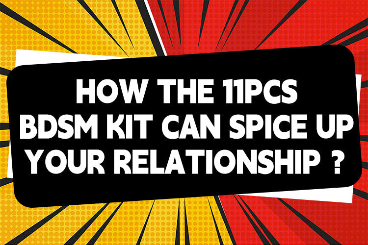 Exploring Intimacy: How the 11PCS BDSM Kit Can Spice Up Your Relationship？