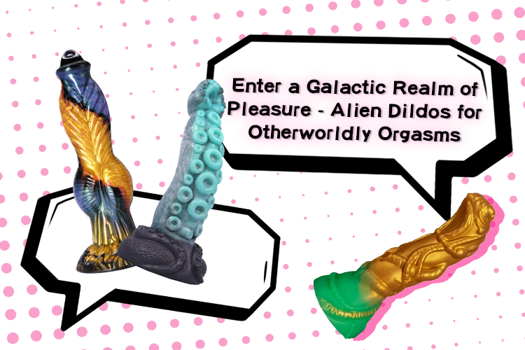 Enter a Galactic Realm of Pleasure: Alien Dildos for Otherworldly Orgasms