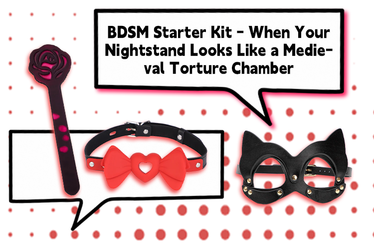 BDSM Starter Kit: When Your Nightstand Looks Like a Medieval Torture Chamber